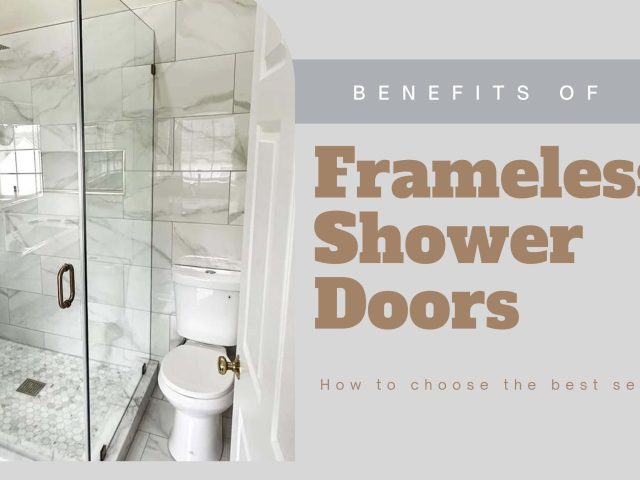 7 Benefits of Frameless Shower Doors – (How to Choose Best Service)